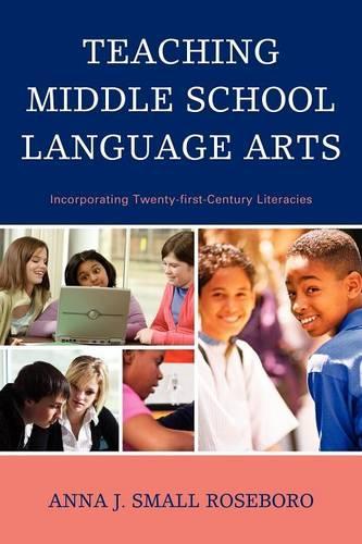Бумажная книга «Teaching Middle School Language Arts: Incorporating Twenty-first Century Literacies», автор Анна Дж. Смолл Роузборо - фото №1