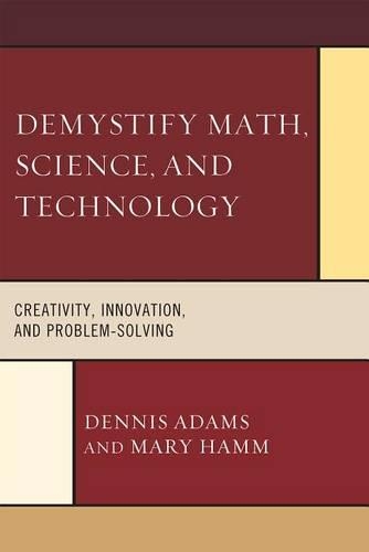 [object Object] «Demystify Math, Science, and Technology: Creativity, Innovation, and Problem-Solving», авторів Денніс Адамс, Мері Гемм - фото №1