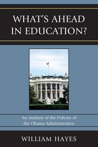 Бумажная книга «WhatOs Ahead in Education?: An Analysis of the Policies of the Obama Administration», авторов Джон А. Мартин, Уильям Хейс - фото №1