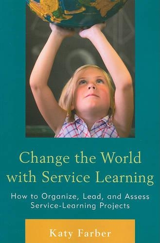 Паперова книга «Change the World with Service Learning: How to Create, Lead, and Assess Service Learning Projects», автор Кеті Фарбер - фото №1
