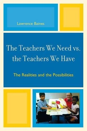 Бумажная книга «The Teachers We Need vs. the Teachers We Have: The Realities and the Possibilities», автор Лоуренс Бэйнс - фото №1
