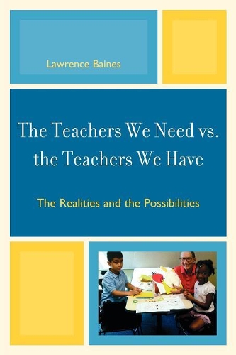 Бумажная книга «The Teachers We Need vs. the Teachers We Have: The Realities and the Possibilities», автор Лоуренс Бэйнс - фото №1