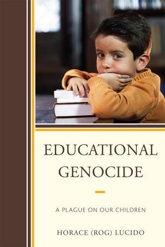 Паперова книга «Educational Genocide: A Plague on Our Children», автор Хорас "Родж" Б. Лусідо - фото №1