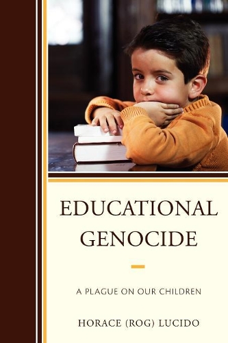 Паперова книга «Educational Genocide: A Plague on Our Children», автор Хорас "Родж" Б. Лусідо - фото №1