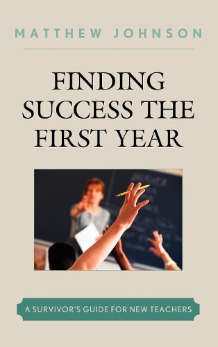 Бумажная книга «Finding Success the First Year: A Survivor's Guide for New Teachers», автор Мэтью Джонсон - фото №1