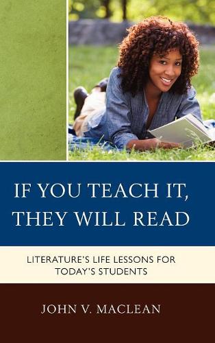 Бумажная книга «If You Teach It, They Will Read: Literature's Life Lessons for Today's Students», автор Джон В. Маклин - фото №1