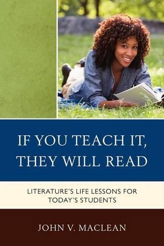 Бумажная книга «If You Teach It, They Will Read: Literature's Life Lessons for Today's Students», автор Джон В. Маклин - фото №1