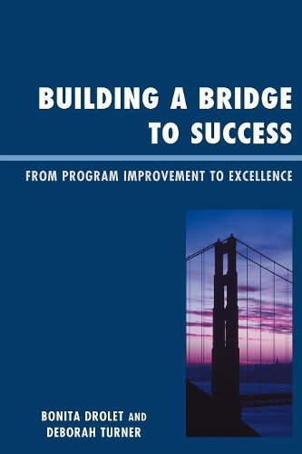 Бумажная книга «Building a Bridge to Success: From Program Improvement to Excellence», авторов Бонита М. Дролет, Дебора Тернер - фото №1