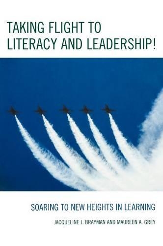 Бумажная книга «Taking Flight to Literacy and Leadership!: Soaring to New Heights in Learning», авторов Жаклин Дж. Брейман, Морин А. Грей - фото №1