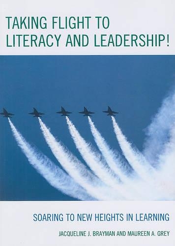 Бумажная книга «Taking Flight to Literacy and Leadership!: Soaring to New Heights in Learning», авторов Жаклин Дж. Брейман, Морин А. Грей - фото №1