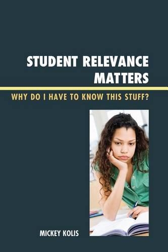 Бумажная книга «Student Relevance Matters: Why Do I Have to Know This Stuff?», автор Микки Колис - фото №1