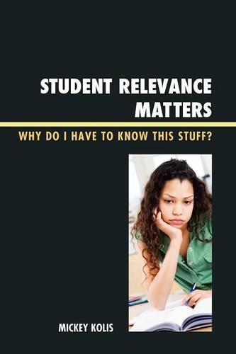 Паперова книга «Student Relevance Matters: Why Do I Have to Know This Stuff?», автор Міккі Коліс - фото №1