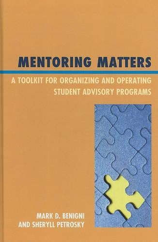 Бумажная книга «Mentoring Matters: A Toolkit for Organizing and Operating Student Advisory Programs», авторов Марк Д. Бениньи, Шерил Петроски - фото №1