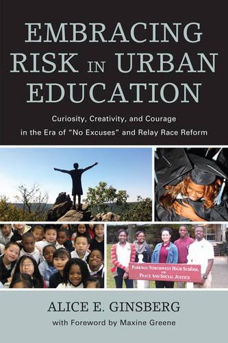 Бумажная книга «Embracing Risk in Urban Education: Curiosity, Creativity, and Courage in the Era of "No Excuses" and Relay Race Reform», автор Элис Э. Гинзберг - фото №1