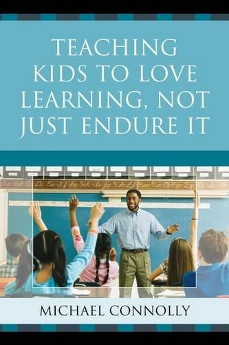 Бумажная книга «Teaching Kids to Love Learning, Not Just Endure It», автор Майкл Коннолли - фото №1