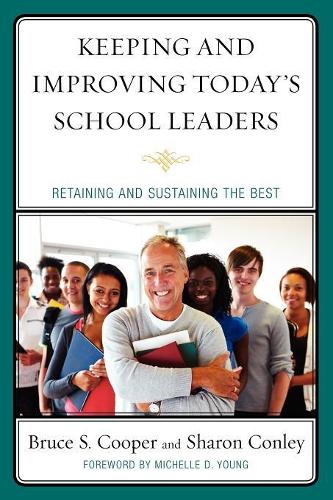 Бумажная книга «Keeping and Improving Today's School Leaders: Retaining and Sustaining the Best», авторов Брюс С. Купер, Шэрон Конли - фото №1