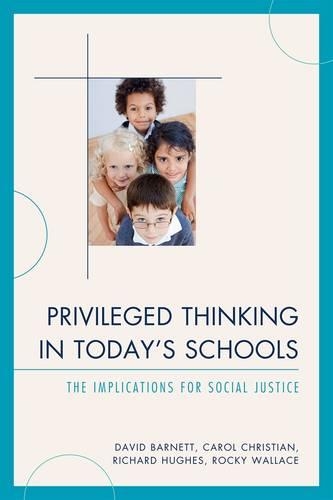Паперова книга «Privileged Thinking in Today's Schools: The Implications for Social Justice», авторів Керол Дж. Крістіан, Девід Барнетт, Рокі Уоллес - фото №1