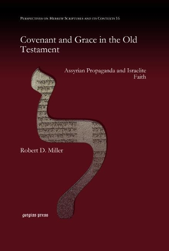 Бумажная книга «Covenant and Grace in the Old Testament: Assyrian Propaganda and Israelite Faith», автор Роберт Миллер - фото №1