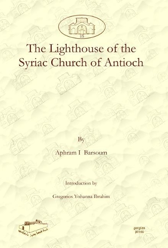 Бумажная книга «The Lighthouse of the Syriac Church of Antioch», авторов Грегориос Ибрагим, Игнатий Афрам I Барсум - фото №1