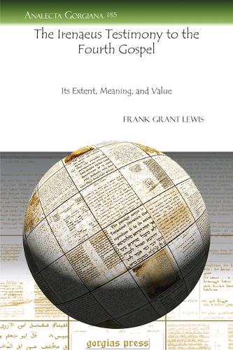 Бумажная книга «The Irenaeus Testimony to the Fourth Gospel: Its Extent, Meaning, and Value», автор Фрэнк Льюис - фото №1