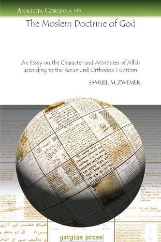 Бумажная книга «The Moslem Doctrine of God: An Essay on the Character and Attributes of Allah according to the Koran and Orthodox Tradition», автор Самуэль Цвемер - фото №1