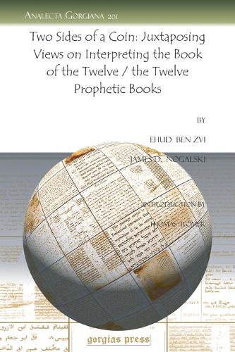 Бумажная книга «Two Sides of a Coin: Juxtaposing Views on Interpreting the Book of the Twelve / the Twelve Prophetic Books», авторов Эхуд Бен Цви, Джеймс Д. Ногальски, Томас Рёмер - фото №1