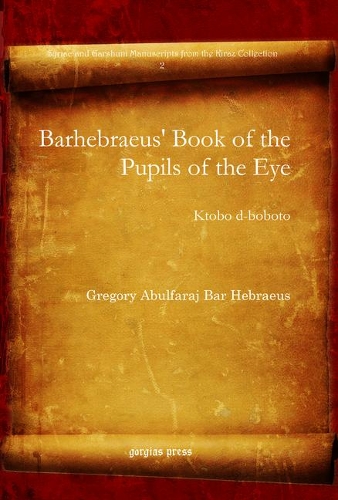Бумажная книга «Barhebraeus' Book of the Pupils of the Eye: Ktobo d-boboto», автор Грегори Абульфарадж Бар Гебрей - фото №1