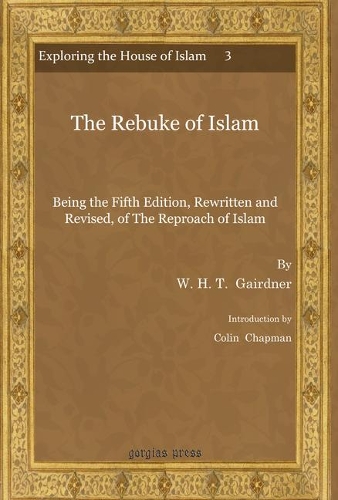 Паперова книга «The Rebuke of Islam: Being the Fifth Edition, Rewritten and Revised, of The Reproach of Islam», авторів Колін Чапман, У. Г. Т. Гейрднер - фото №1