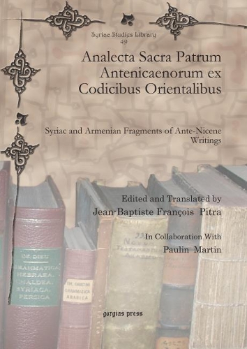Бумажная книга «Analecta Sacra Patrum Antenicaenorum ex Codicibus Orientalibus: Syriac and Armenian Fragments of Ante-Nicene Writings», автор Ж.-П.-П. Мартин - фото №1