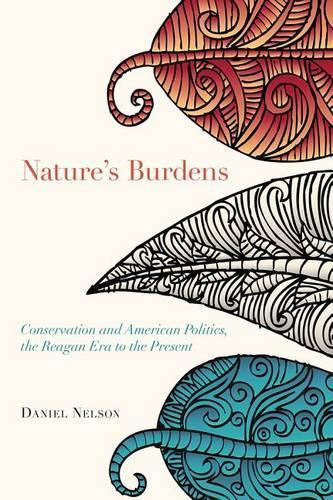 Бумажная книга «Nature's Burdens: Conservation and American Politics, The Reagan Era to the Present», автор Дэниел Нельсон - фото №1