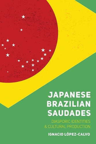 Бумажная книга «Japanese Brazilian Saudades: Diasporic Identities and Cultural Production», автор Игнасио Лопес-Кальво - фото №1