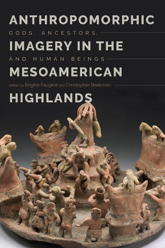 Паперова книга «Anthropomorphic Imagery in the Mesoamerican Highlands: Gods, Ancestors, and Human Beings», авторів Бріджит Фоґер, Крістофер Бікман - фото №1