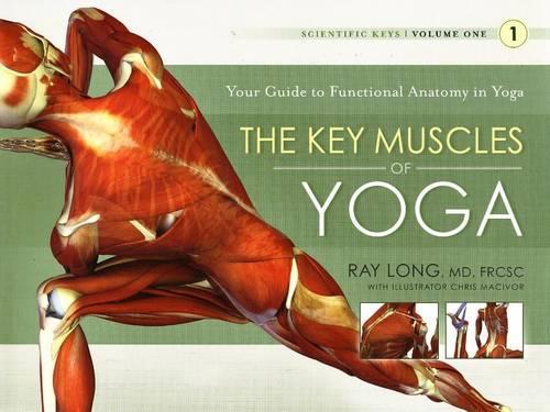 Бумажная книга «Key Muscles of Yoga: Your Guide to Functional Anatomy in Yoga», автор Рэй Лонг - фото №1