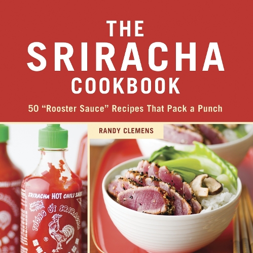 Бумажная книга «The Sriracha Cookbook: 50 "Rooster Sauce" Recipes that Pack a Punch», автор Рэнди Клеменс - фото №1