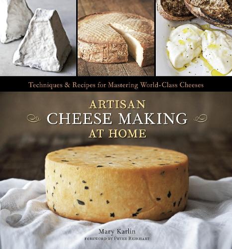 Бумажная книга «Artisan Cheese Making at Home: Techniques & Recipes for Mastering World-Class Cheeses [A Cookbook]», автор Мэри Карлин - фото №1