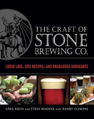 Бумажная книга «The Craft of Stone Brewing Co.: Liquid Lore, Epic Recipes, and Unabashed Arrogance», автор Грег Кох - фото №1