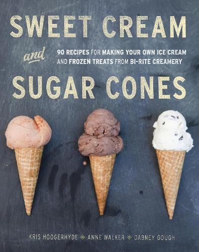 Paper book «Sweet Cream and Sugar Cones: 90 Recipes for Making Your Own Ice Cream and Frozen Treats from Bi-Rite Creamery [A Cookbook]», author Ann Walker - фото №1