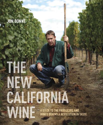 Бумажная книга «The New California Wine: A Guide to the Producers and Wines Behind a Revolution in Taste», автор Джон Бонне - фото №1