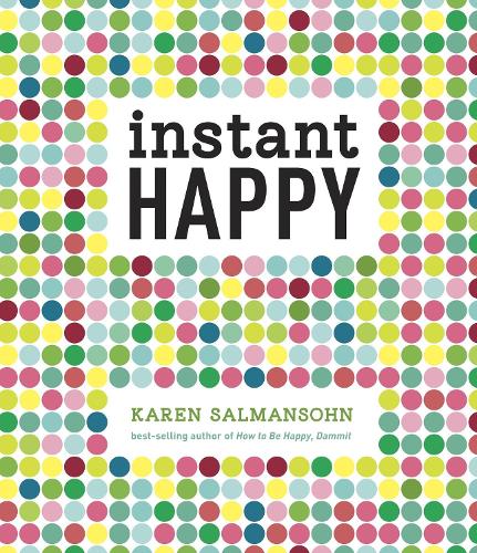 Паперова книга «Instant Happy: 10-Second Attitude Makeovers», автор Карен Салмансон - фото №1