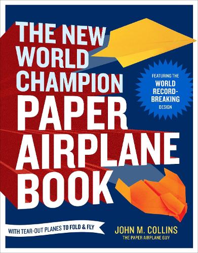 [object Object] «The New World Champion Paper Airplane Book: Featuring the World Record-Breaking Design, with Tear-Out Planes to Fold and Fly», автор Джон М. Коллинз - фото №1