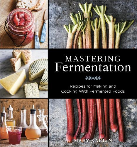 Паперова книга «Mastering Fermentation: Recipes for Making and Cooking with Fermented Foods [A Cookbook]», автор Мері Карлін - фото №1