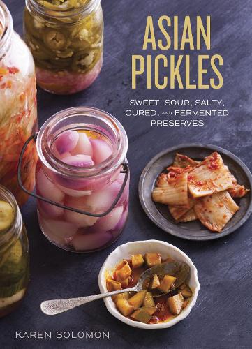 [object Object] «Asian Pickles: Sweet, Sour, Salty, Cured, and Fermented Preserves from Korea, Japan, China, India, and Beyond [A Cookbook]», автор Карен Соломон - фото №1