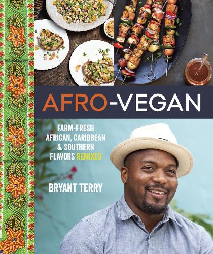Бумажная книга «Afro-Vegan: Farm-Fresh African, Caribbean, and Southern Flavors Remixed [A Cookbook]», автор Брайант Терри - фото №1