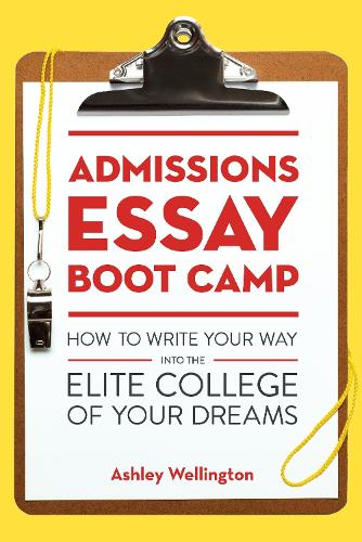 Бумажная книга «Admissions Essay Boot Camp: How to Write Your Way into the Elite College of Your Dreams», автор Эшли Веллингтон - фото №1