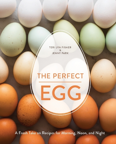 Бумажная книга «The Perfect Egg: A Fresh Take on Recipes for Morning, Noon, and Night [A Cookbook]», авторов Дженни Парк, Тери Лин Фишер - фото №1