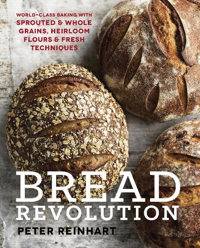 [object Object] «Bread Revolution: World-Class Baking with Sprouted and Whole Grains, Heirloom Flours, and Fresh Techniques», автор Пітер Рейнхарт - фото №1