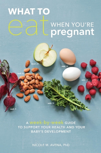 Паперова книга «What to Eat When You're Pregnant: A Week-by-Week Guide to Support Your Health and Your Baby's Development», автор Ніколь М. Авена - фото №1