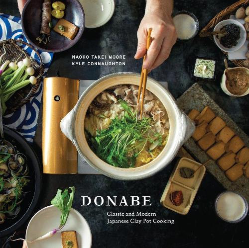 Бумажная книга «Donabe: Classic and Modern Japanese Clay Pot Cooking [A One-Pot Cookbook]», авторов Кайл Коннотон, Наоко Такеи Мур - фото №1