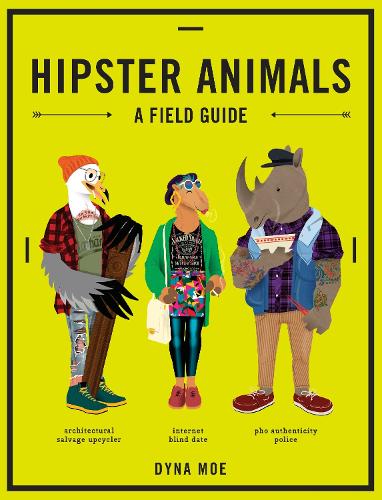 Паперова книга «Hipster Animals: A Field Guide», автор Дайна Мо - фото №1