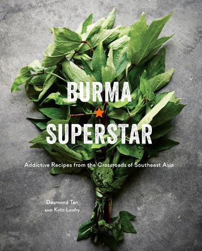 Бумажная книга «Burma Superstar: Addictive Recipes from the Crossroads of Southeast Asia [A Cookbook]», авторов Десмонд Тан, Кейт Лихи - фото №1